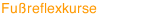 Fußreflexkurse